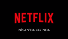 Nisan ayı Netflix programı! Netflix'te neler var?