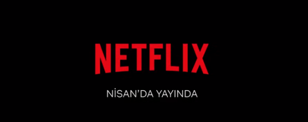 Netflix'in Nisan ayı yayın takvimi belli oldu! Hangi içerikler var?