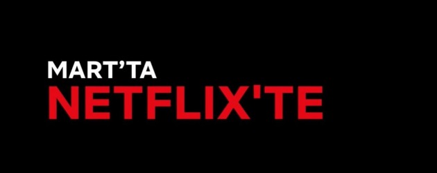 Netflix'te Mart Ayında Neler Var?