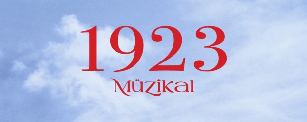 “1923” müzikali Cumhuriyet Bayramı’na özel üç gösteriyle sahnede!