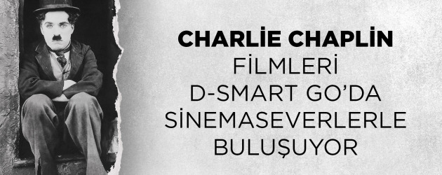 Charlie Chaplin filmleri D-Smart GO’da sinemaseverlerle buluşuyor!