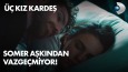 Üç Kız Kardeş 24. Bölüm - Türkan, Somer'i affedemiyor!