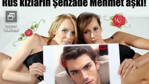 Rus kızların Şehzade Mehmet aşkı!
