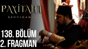 Payitaht Abdülhamid 138. Bölüm 2. Fragman
