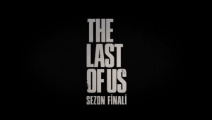 The Last Of Us | Sezon Finali Fragmanı
