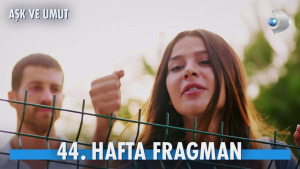Aşk ve Umut 44. Hafta Fragmanı