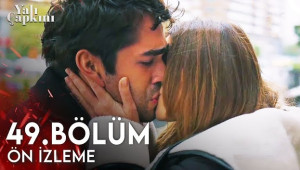 Yalı Çapkını 49. Bölüm Ön İzleme