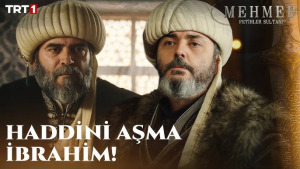 Mehmed: Fetihler Sultanı 5. Bölüm - Sultan Murad ve İbrahim Bey karşı karşıya!