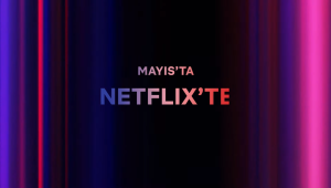 Bu ay Netflix Türkiye'de neler var? | Mayıs 2024