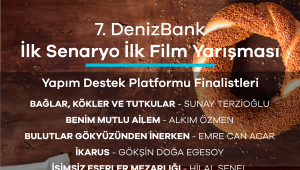 7. DenizBank İlk Senaryo İlk Film Yarışması'nın finalistleri belli oldu